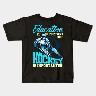 Funny Hockey Is Importanter Than Education Student Kids T-Shirt